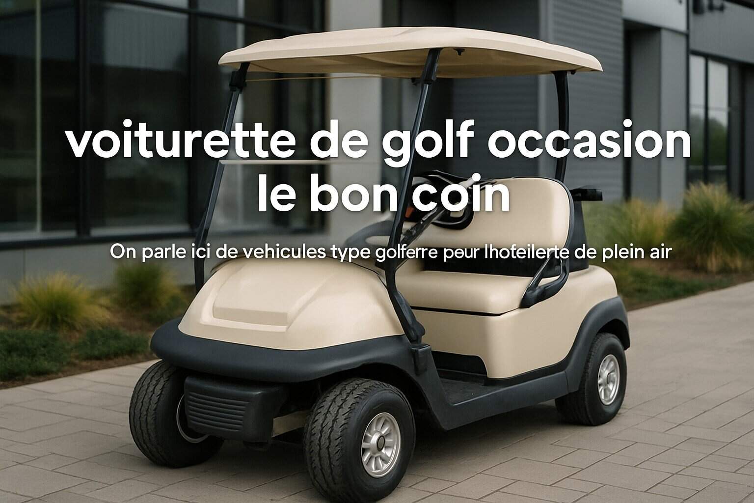 Voiturette de golf occasion Le Bon Coin : guide ultime 1 Image centrale illustrant l’article